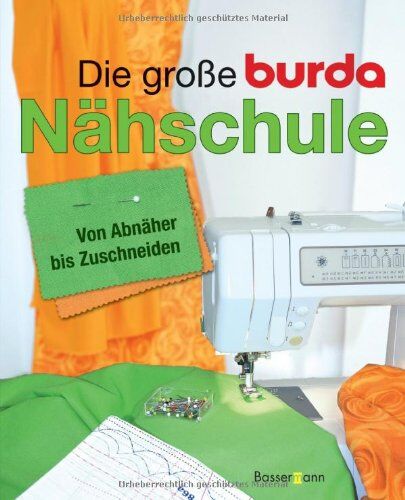 Raimann Ruth und Heidemarie [Red.] Tengler-Stadelmaier - Die große Burda-Nähschule: Von Abnäher bis Zuschneiden - Preis vom 09.10.2026 07:28:09 h