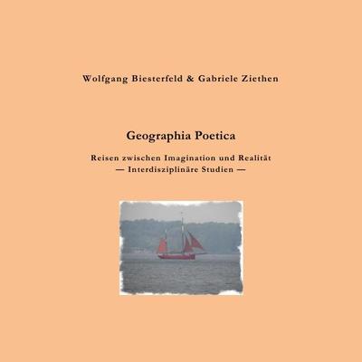 Geographia Poetica, Taschenbuch von Gabriele Ziethen,Wolfgang Biesterfeld, Epubli, 978-3-7467-6019-3