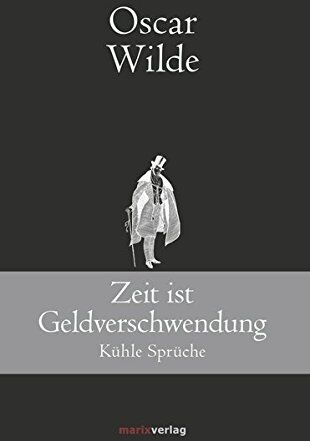 Oscar Wilde - Zeit ist Geldverschwendung: Kühle Sprüche (Klassiker der Weltliteratur) - Preis vom 17.10.2026 19:25:27 h