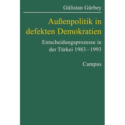 Außenpolitik in defekten Demokratien, Taschenbuch von Gülistan Gürbey, Campus, 978-3-593-37472-7