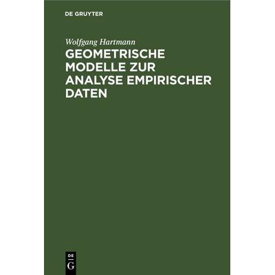 Geometrische Modelle zur Analyse empirischer Daten, Gebundene Ausgabe von Wolfgang Hartmann, De Gruyter, 978-3-11-265165-0