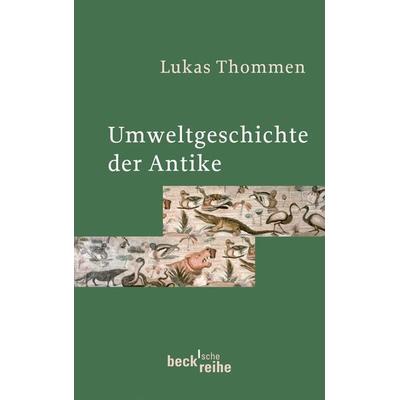 Umweltgeschichte der Antike, Taschenbuch von Lukas Thommen, C.H. Beck, 978-3-406-59197-6