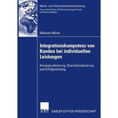 Integrationskompetenz von Kunden bei individuellen Leistungen, Taschenbuch von Melanie Müller, Deutscher Universitätsverlag, 978-3-8350-0782-6