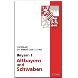 Handbuch der historischen Stätten Deutschlands / Bayern I. Bd.1, Sachbücher von Hans M Körner, Alois Schmid