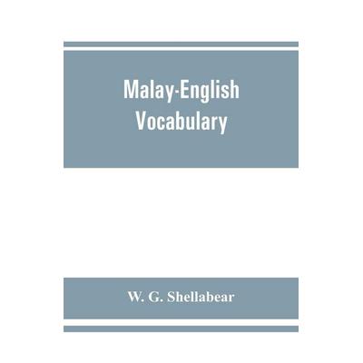 Malay-English vocabulary, containing over 7000 Malay words or phrases with their English equivalents, together with an appendix of household, nautical