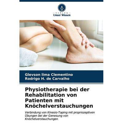 Physiotherapie bei der Rehabilitation von Patienten mit Knöchelverstauchungen, Taschenbuch von Glevson lima Clementino,Rodrigo H. de Carvalho, Verlag