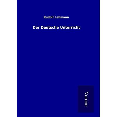 Der Deutsche Unterricht, Gebundene Ausgabe von Rudolf Lehmann, BoD - Books on Demand