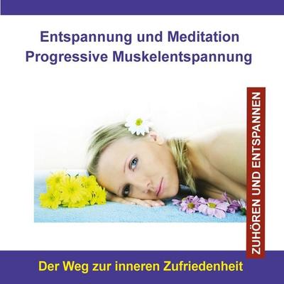 Entspannung und Meditation Progressive Muskelentspannung / Der Weg zur inneren Zufriedenheit - Thomas Rettenmaier, Audio, 4280000149022