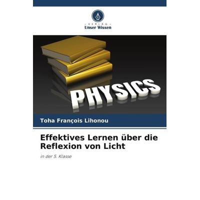 Effektives Lernen über die Reflexion von Licht, Taschenbuch von Toha François Lihonou, Verlag Unser Wissen, 978-620-5-94821-7