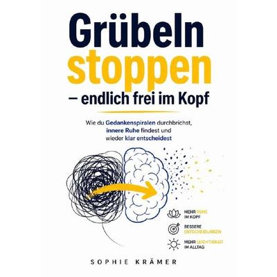 Grübeln stoppen – endlich frei im Kopf, Taschenbuch von Sophie Krämer, Epubli, 978-3-565-42310-1