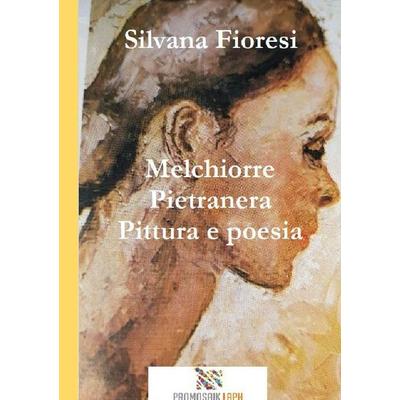 Melchiorre Pietranera Parole in pittura, immagini in poesia, Taschenbuch von Silvana Fioresi, Epubli, 978-3-7549-2724-3