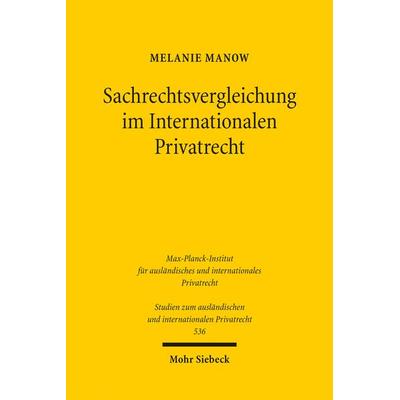 Sachrechtsvergleichung im Internationalen Privatrecht, Taschenbuch von Melanie Manow, Mohr Siebeck, 978-3-16-164228-9