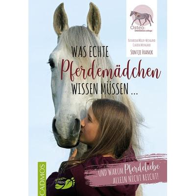 Was echte Pferdemädchen wissen müssen ..., Taschenbuch von Sontje Franck,Katharina Möller-Weingand,Claudia Weingand, Cadmos Verlag, 978-3-8404-1102-1