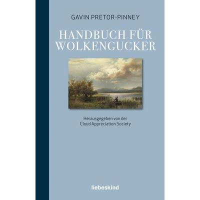 Handbuch für Wolkengucker, Gebundene Ausgabe von Gavin Pretor-Pinney, Liebeskind, 978-3-95438-183-8