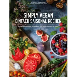 Simply Vegan, Einfach saisonal Kochen, Ratgeber von Sebastian Schwarz, Tamara Münstermann-Pieta