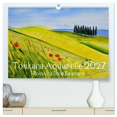 Toskana Aquarelle (hochwertiger Premium Wandkalender 2027 DIN A2 quer), Kunstdruck in Hochglanz