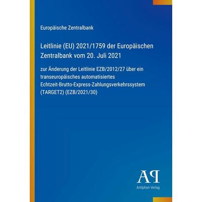 Leitlinie (EU) 2021/1759 der Europäischen Zentralbank vom 20. Juli 2021, Taschenbuch von Europäische Zentralbank, Antiphon Verlag, 978-3-387-91561-7