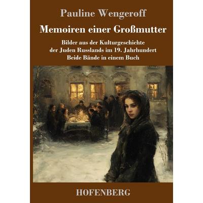 Memoiren einer Großmutter, Gebundene Ausgabe von Pauline Wengeroff, Henricus - Edition Deutsche Klassik, 978-3-7437-5634-2