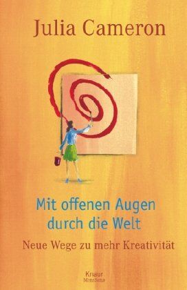 Julia Cameron - Mit offenen Augen durch die Welt: Neue Wege zu mehr Kreativität - Preis vom 09.10.2026 07:28:09 h