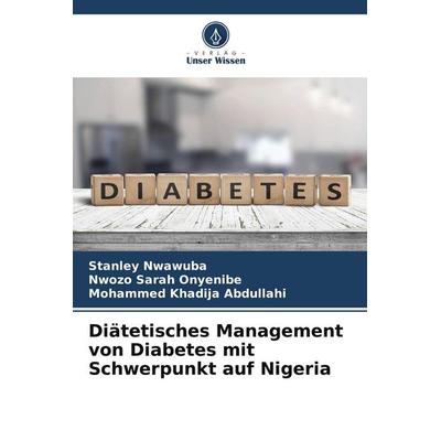 Diätetisches Management von Diabetes mit Schwerpunkt auf Nigeria, Taschenbuch von Stanley Nwawuba,Nwozo Sarah Onyenibe,Mohammed Khadija Abdullahi,