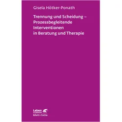 Trennung und Scheidung - Prozessbegleitende Intervention in Beratung und Therapie, Fachbücher von Gisela Hötker-Ponath