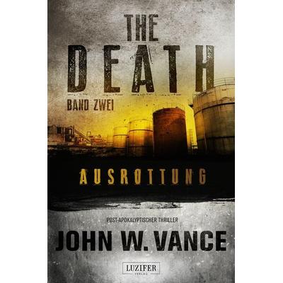 Ausrottung / The Death Band 2, Taschenbuch von John W. Vance, Luzifer Verlag, 978-3-95835-089-2