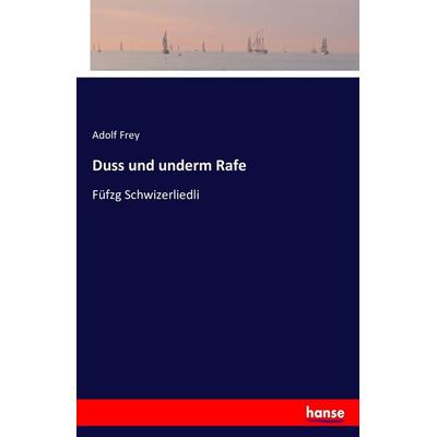 Duss und underm Rafe, Taschenbuch von Adolf Frey, Hansebooks, 978-3-7411-6131-5