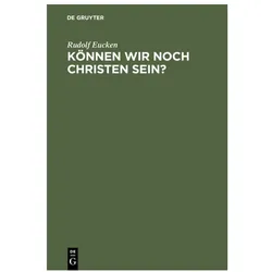 Eucken:Können wir noch Christen sein?, Fachbücher von Rudolf Eucken