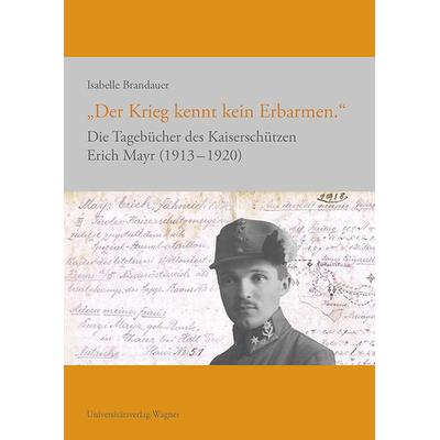'Der Krieg kennt kein Erbarmen.'; Taschenbuch von Isabelle Brandauer, Universitätsverlag Wagner, 978-3-7030-0801-6