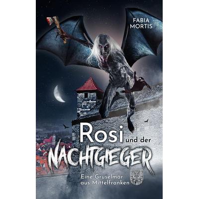 Rosi und der Nachtgieger, Gebundene Ausgabe von Fabia Mortis, Tredition, 978-3-347-77602-9
