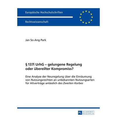 § 137l UrhG – gelungene Regelung oder uebereilter Kompromiss?, Taschenbuch von Jan So-Ang Park, Peter Lang GmbH, Internationaler Verlag der