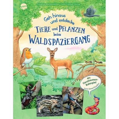 Geh hinaus und entdecke. Tiere und Pflanzen beim Waldspaziergang, Gebundene Ausgabe von Friederun Reichenstetter, Arena, 978-3-401-71997-9