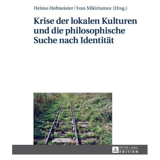 Peter Lang Krise der lokalen Kulturen und die phil (Deutsch, Hardcover, Heimo Hofmeister, Ivan Mikirtumov) (67837325)