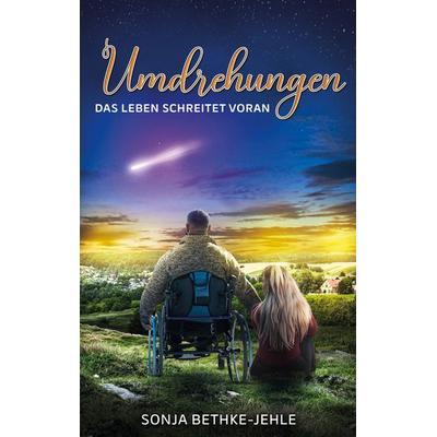 Umdrehungen - Das Leben schreitet voran, Taschenbuch von Sonja Bethke-Jehle, BoD – Books on Demand, 978-3-695-17142-2