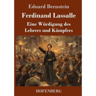 Ferdinand Lassalle: Eine Würdigung des Lehrers und Kämpfers, Gebundene Ausgabe von Eduard Bernstein, Henricus - Edition Deutsche Klassik,