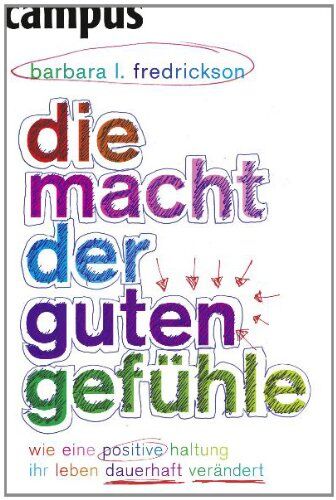 Fredrickson, Barbara L. - Die Macht der guten Gefühle: Wie eine positive Haltung Ihr Leben dauerhaft verändert - Preis vom 14.10.2026 23:07:16 h
