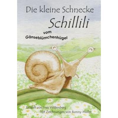 Die kleine Schnecke Schillili, Gebundene Ausgabe von Ines Wittenberg, Engelsdorfer Verlag, 978-3-96145-245-3