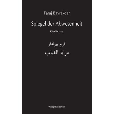Spiegel der Abwesenheit, Taschenbuch von Faraj Bayrakdar, Schiler & Mücke, 978-3-89930-407-7