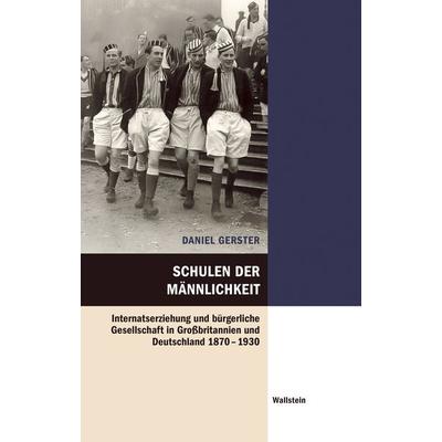 Schulen der Männlichkeit, Gebundene Ausgabe von Daniel Gerster, Wallstein, 978-3-8353-5722-8