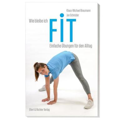 Wie bleibe ich fit, Paperback von Klaus-Michael Braumann,Jan Schröder, Ellert & Richter Verlag, 978-3-8319-0618-5