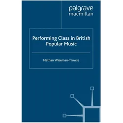 Performing Class in British Popular Music, Fachbücher von N. Wiseman-Trowse