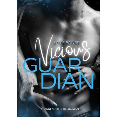 Vicious Guardian, Taschenbuch von Sadie Baines, BoD – Books on Demand, 978-3-7568-2857-9