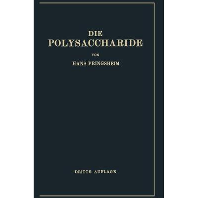 Die Polysaccharide, Taschenbuch von Hans Pringsheim, Springer Berlin, 978-3-642-90266-6