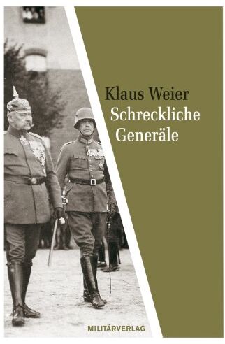 Klaus Weier - Schreckliche Generäle: Zur Rolle deutscher Militärs 1919-1945 - Preis vom 12.10.2026 11:37:12 h