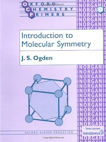 Ogden, J. S. - Introduction To Molecular Symmetry (Oxford Chemistry Primers) - Preis vom 09.10.2026 07:28:09 h