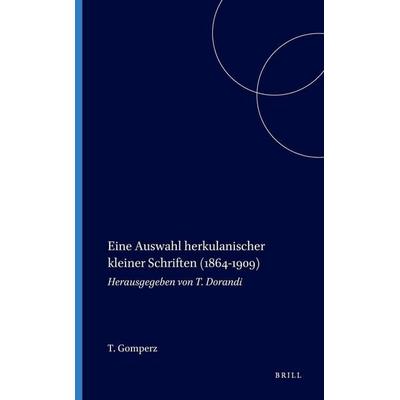 Theodor Gomperz: Eine Auswahl Herkulanischer Kleiner Schriften (1864-1909), Gebundene Ausgabe von Theodor Gomperz, Brill, 978-90-04-09819-0