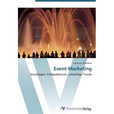 Event-Marketing, Taschenbuch von Fabienne Dienstbier, AV Akademikerverlag, 978-3-639-40486-9