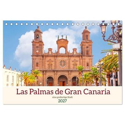 Las Palmas de Gran Canaria - eine großartige Stadt (Tischkalender 2027 DIN A5 quer), CALVENDO Monatskalender