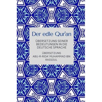 Der edle Qur'an - Übersetzung seiner Bedeutungen in die deutsche Sprache, Taschenbuch von , Fazlul Karim, 978-93-88850-96-4
