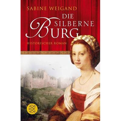 Die silberne Burg, Taschenbuch von Sabine Weigand, Fischer Taschenbuch Verlag, 978-3-596-18339-5